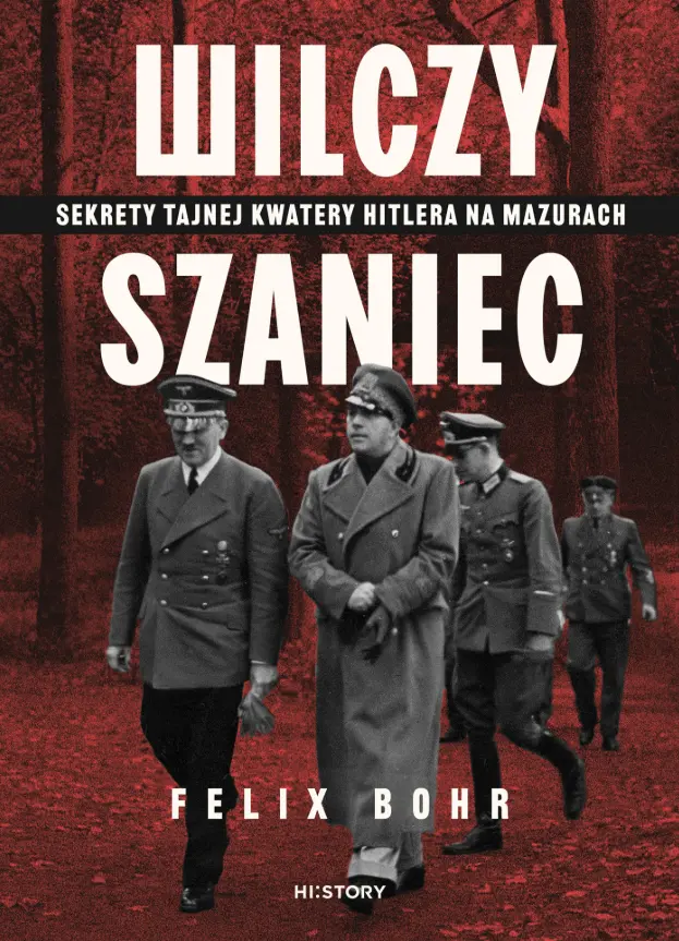 Wilczy Szaniec. Sekrety tajnej kwatery Hitlera na Mazurach - Książki