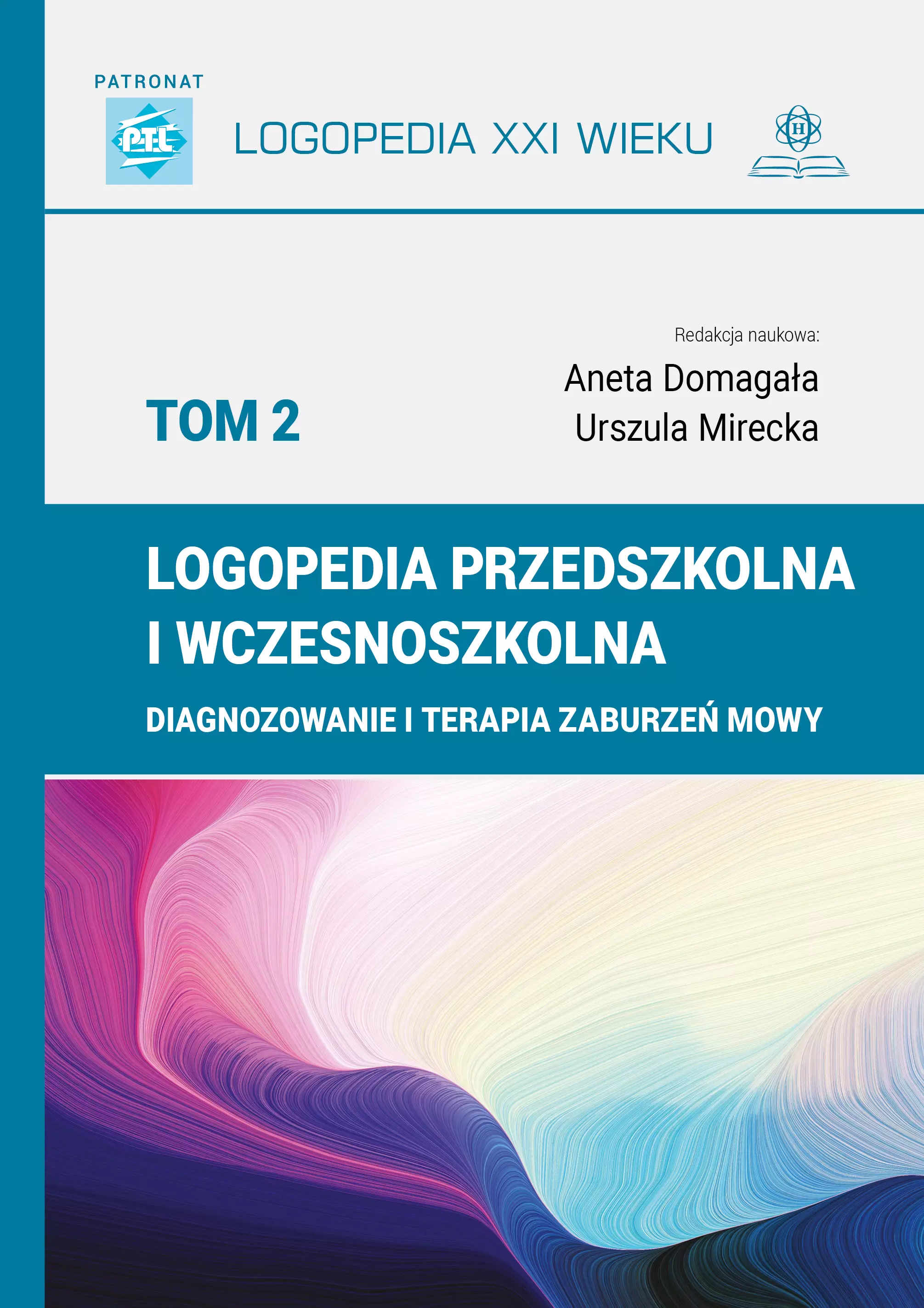 Logopedia przedszkolna i wczesnoszkolna. Tom 2. Diagnozowanie i terapia zaburzeń mowy - Książki