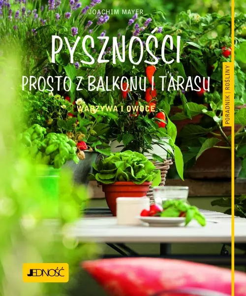 Pyszności prosto z balkonu i tarasu. Warzywa i owoce - Książki