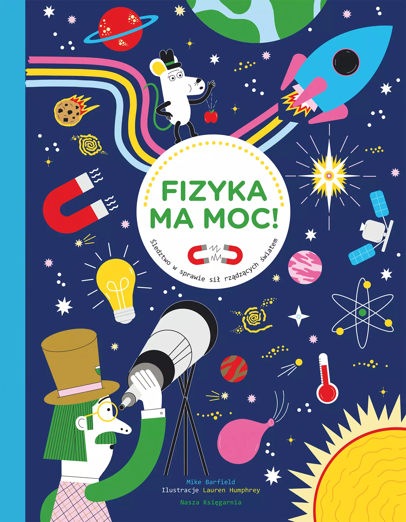 Fizyka ma moc! Śledztwo w sprawie sił rządzących światem - Książki