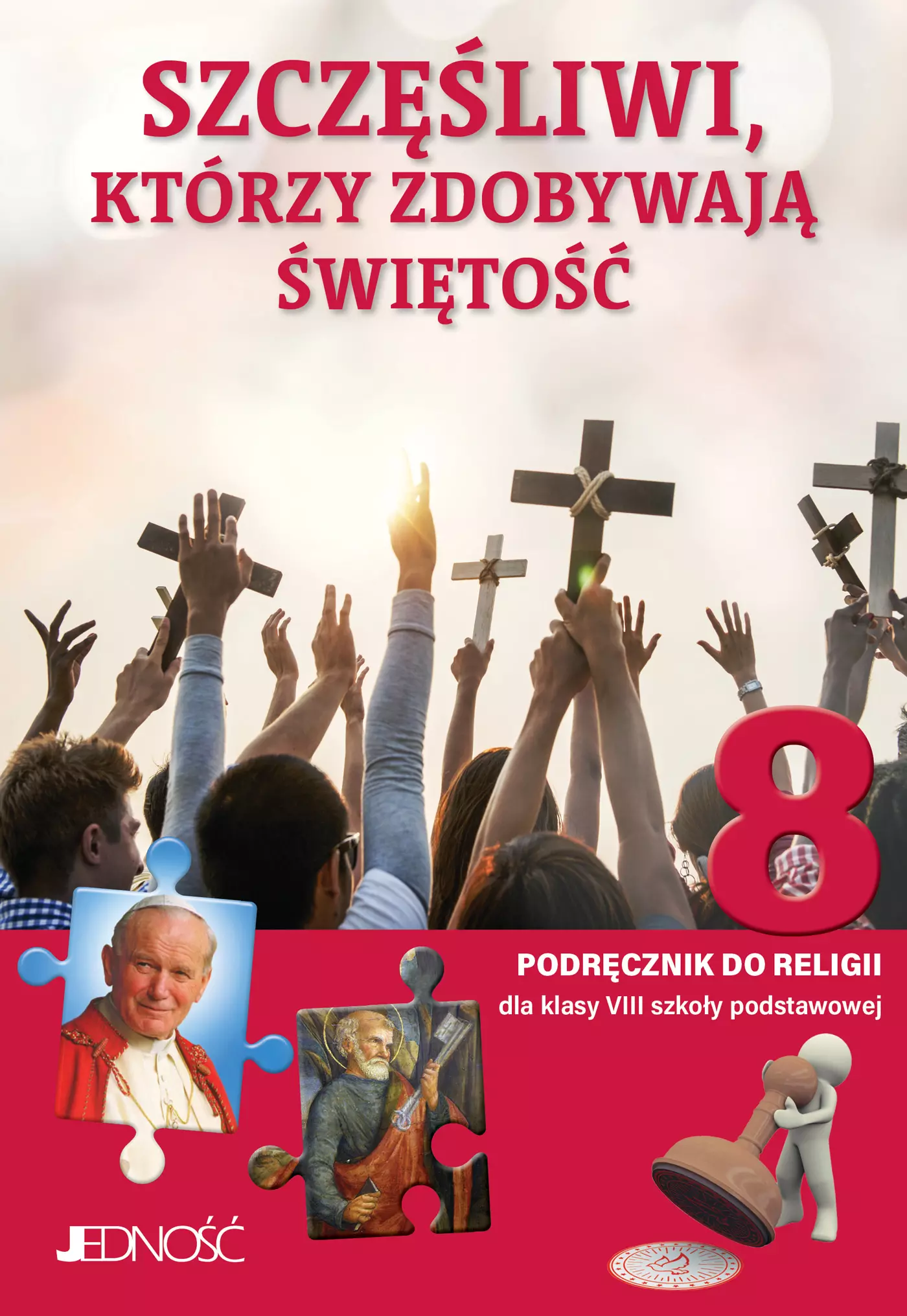 Szczęśliwi, którzy zdobywają świętość. Podręcznik do religii dla klasy 8 szkoły podstawowej - Książki