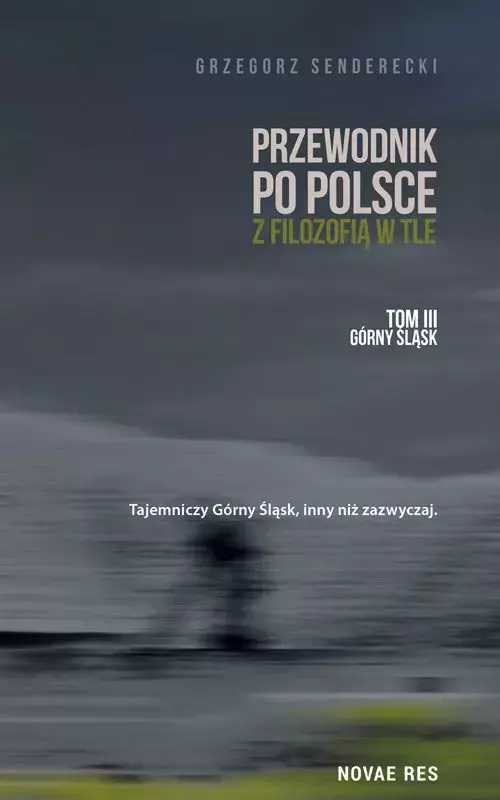 Przewodnik po Polsce z filozofią w tle. Górny Śląsk. Tom 3
