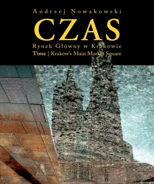 Czas. Rynek Główny w Krakowie / Time. Kraków's Main Market Square - Książki