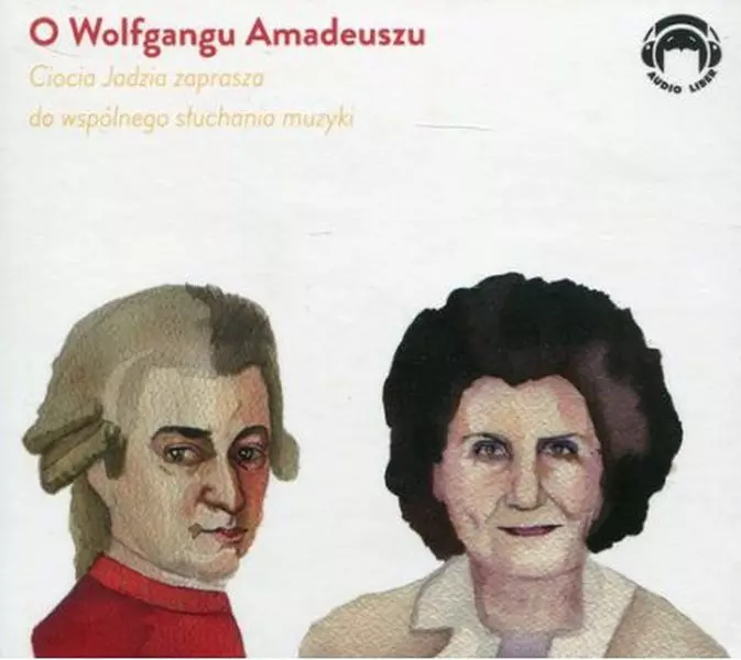 Ciocia Jadzia zaprasza... O Wolfgangu Amadeuszu CD - Muzyka