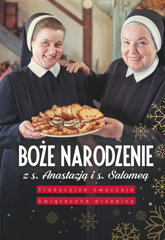 Boże Narodzenie z siostrą Anastazją i siostrą Salomeą. Tradycyjne zwyczaje, świąteczne przepisy - Książki