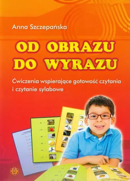 Od obrazu do wyrazu. Ćwiczenia wspierające gotowość czytania i czytanie sylabowe - Książki