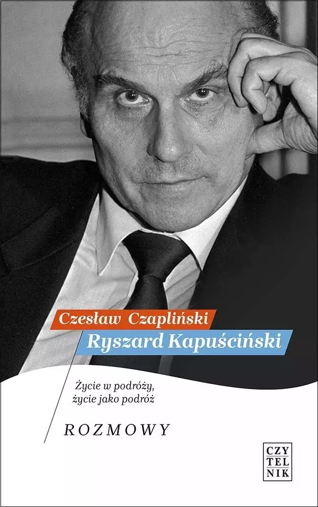 Ryszard Kapuściński. Życie w podróży, życie jako podróż. Rozmowy - Książki