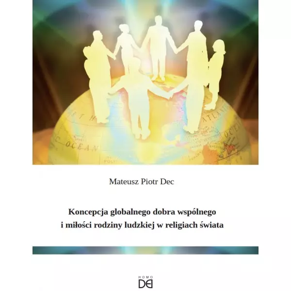 Koncepcja globalnego dobra wspólnego i miłości rodziny ludzkiej w religiach świata - Książki