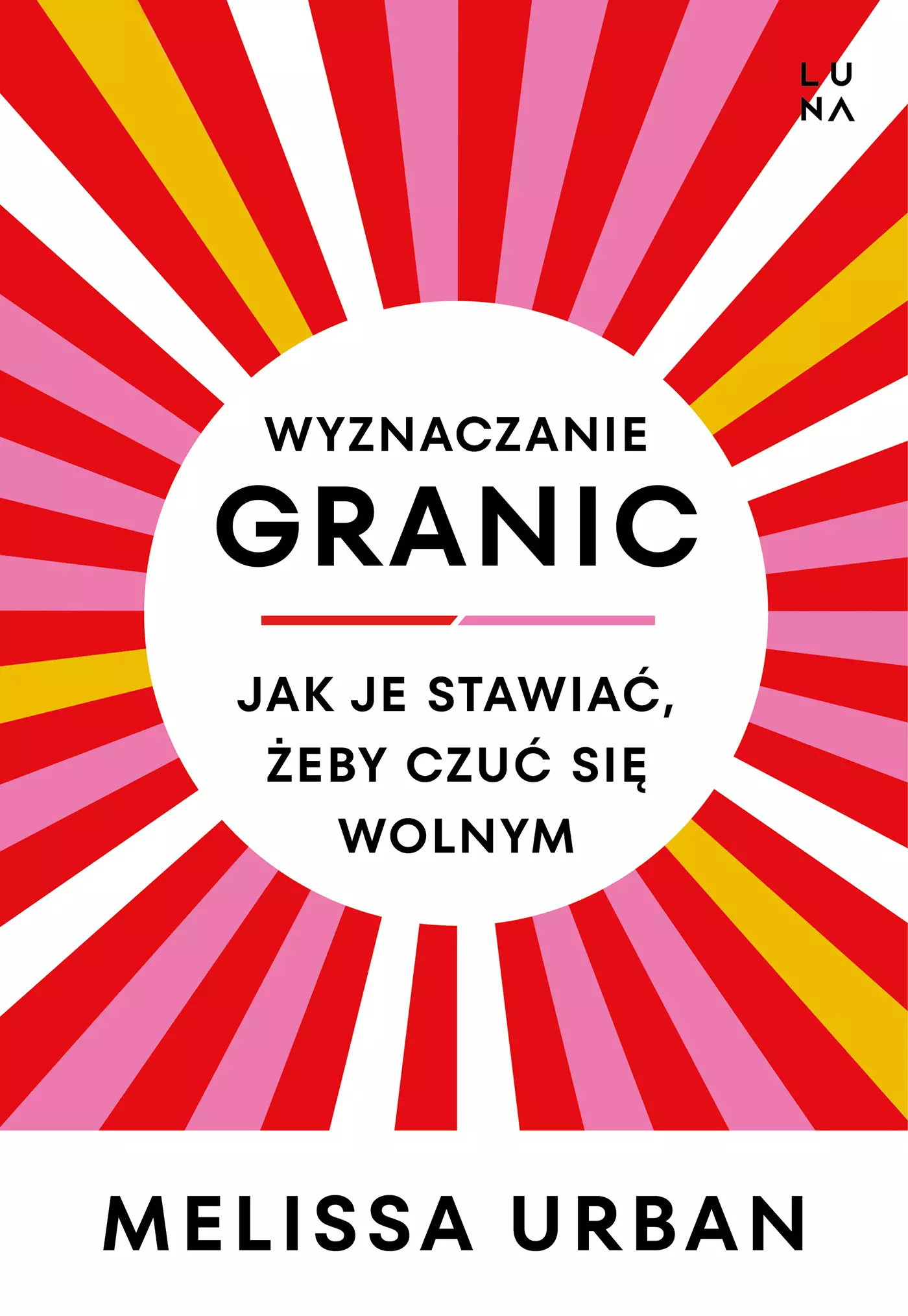 Wyznaczanie granic. Jak je stawiać, żeby czuć się wolnym - Książki