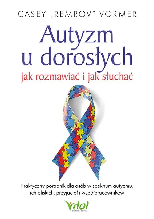 Autyzm u dorosłych - jak rozmawiać i jak słuchać. Praktyczny poradnik dla osób w spektrum autyzmu, ich bliskich, przyjaciół i współpracowników - Książki