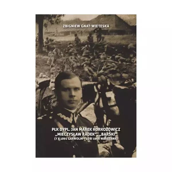 Płk Dypl. Jan Marek Korkozowicz "Mieczysław Radek", "Barski" (7 X 1891 Garwolin - 23 III Warszawa) - Książki
