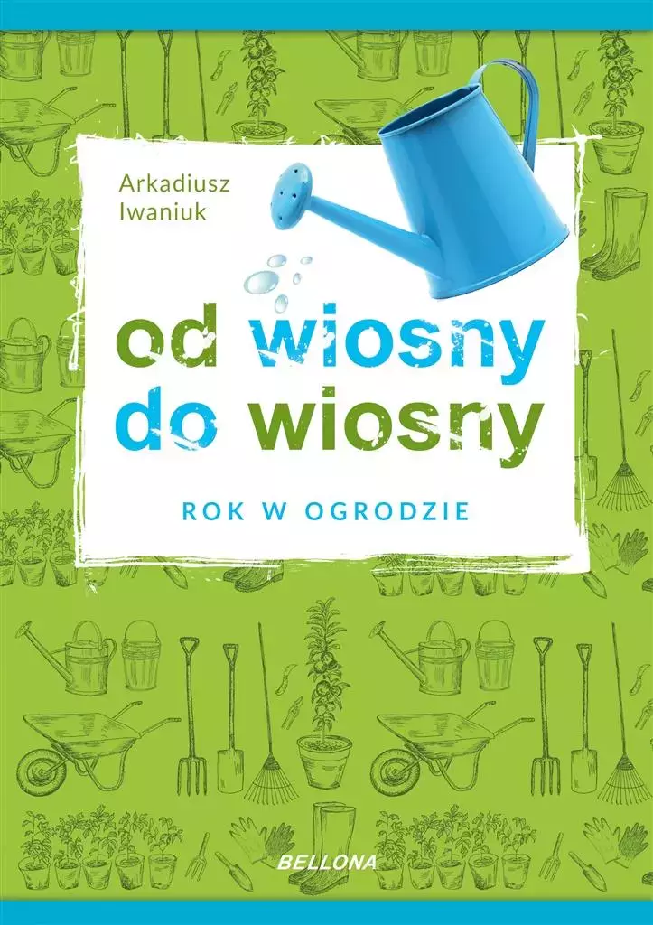 Od wiosny do wiosny. Rok w ogrodzie - Książki
