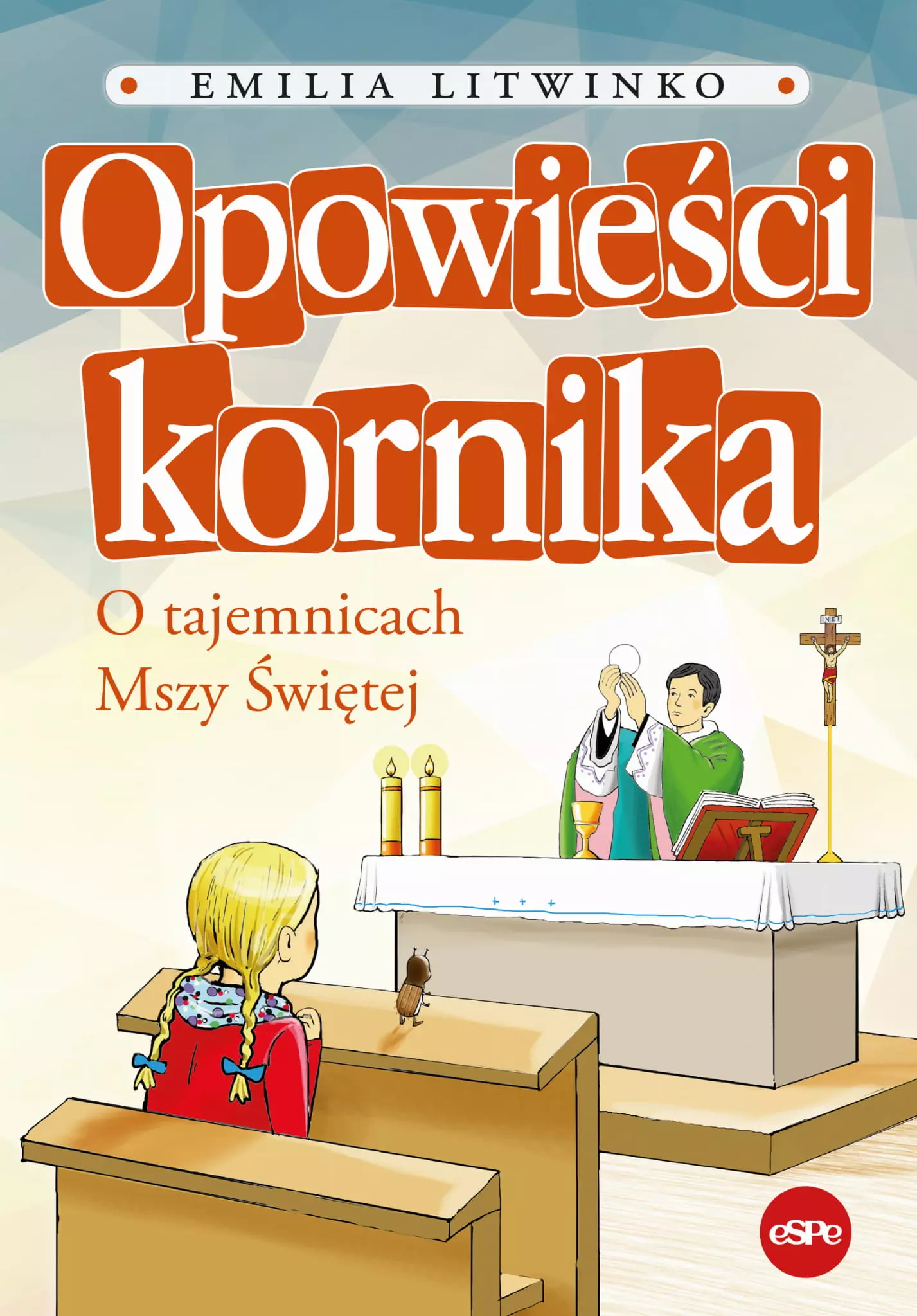 Opowieści kornika. O tajemnicach Mszy Świętej - Książki