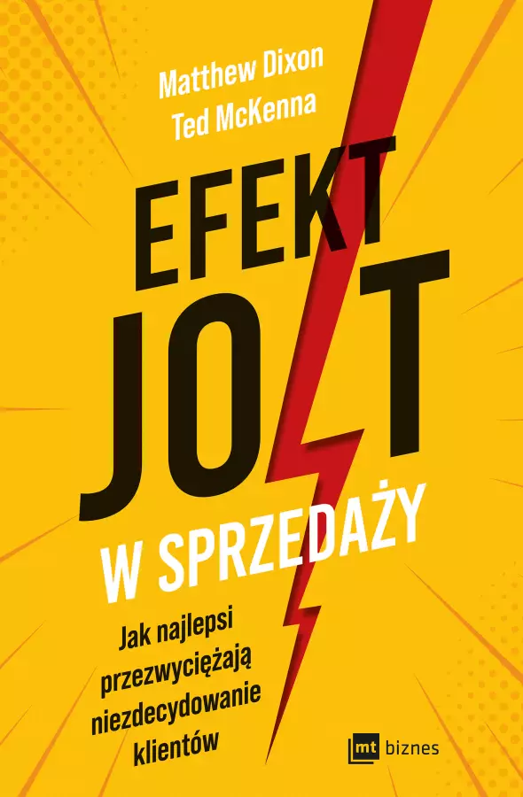 Efekt JOLT w sprzedaży. Jak najlepsi przezwyciężają niezdecydowanie klientów - Książki