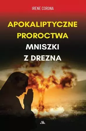 Apokaliptyczne proroctwa Mniszki z Drezna - Książki