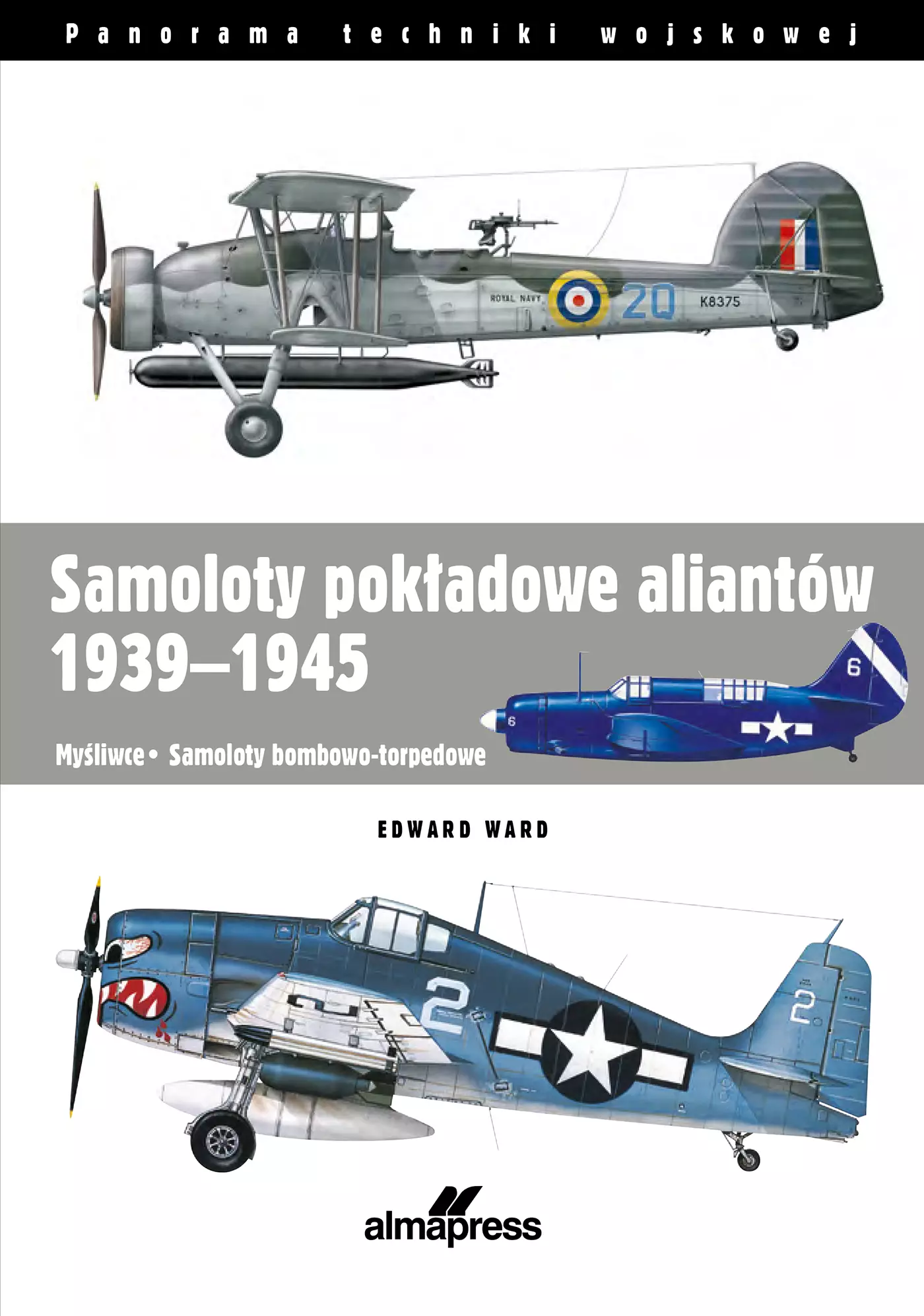Samoloty pokładowe aliantów 1939-1945. Myśliwce • Samoloty bombowo-torpedowe - Książki
