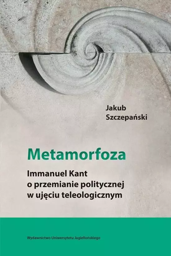 Metamorfoza. Immanuel Kant o przemianie pol. ... - Książki