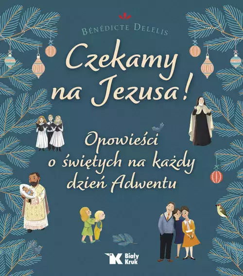 Czekamy na Jezusa! Opowieści o świętych na każdy dzień Adwentu - Książki