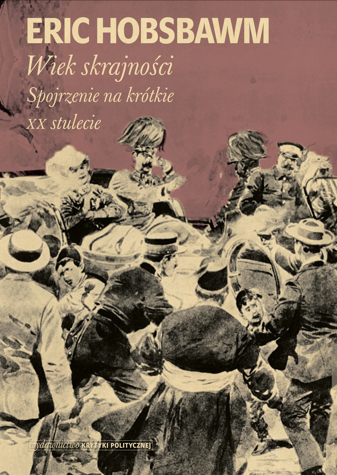 Wiek skrajności. Spojrzenie na krótkie XX stulecie - Książki