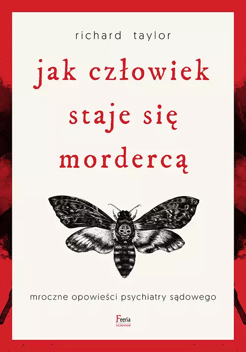 Jak człowiek staje się mordercą. Mroczne opowieści psychiatry sądowego - Książki