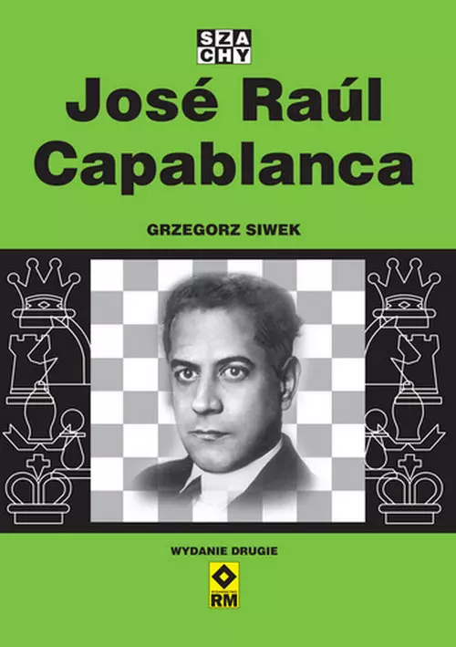 Jose Raul Capablanca. Wyd. II - Książki