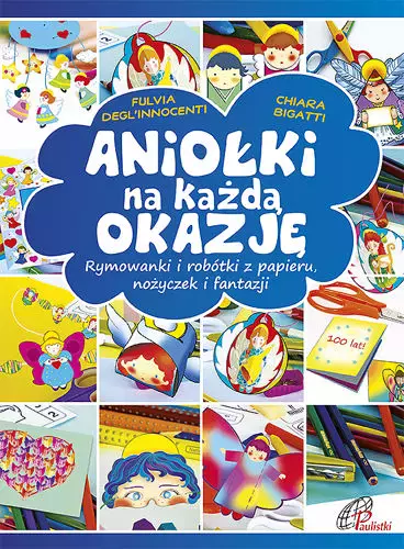 Aniołki na każdą okazję. Rymowanki i robótki z papieru, nożyczek i fantazji - Książki