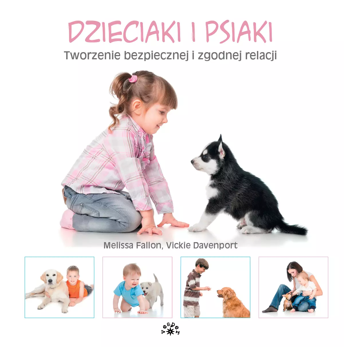 Pieski. Tom 3. Dzieciaki i psiaki. Tworzenie bezpiecznej i zgodnej relacji - Książki