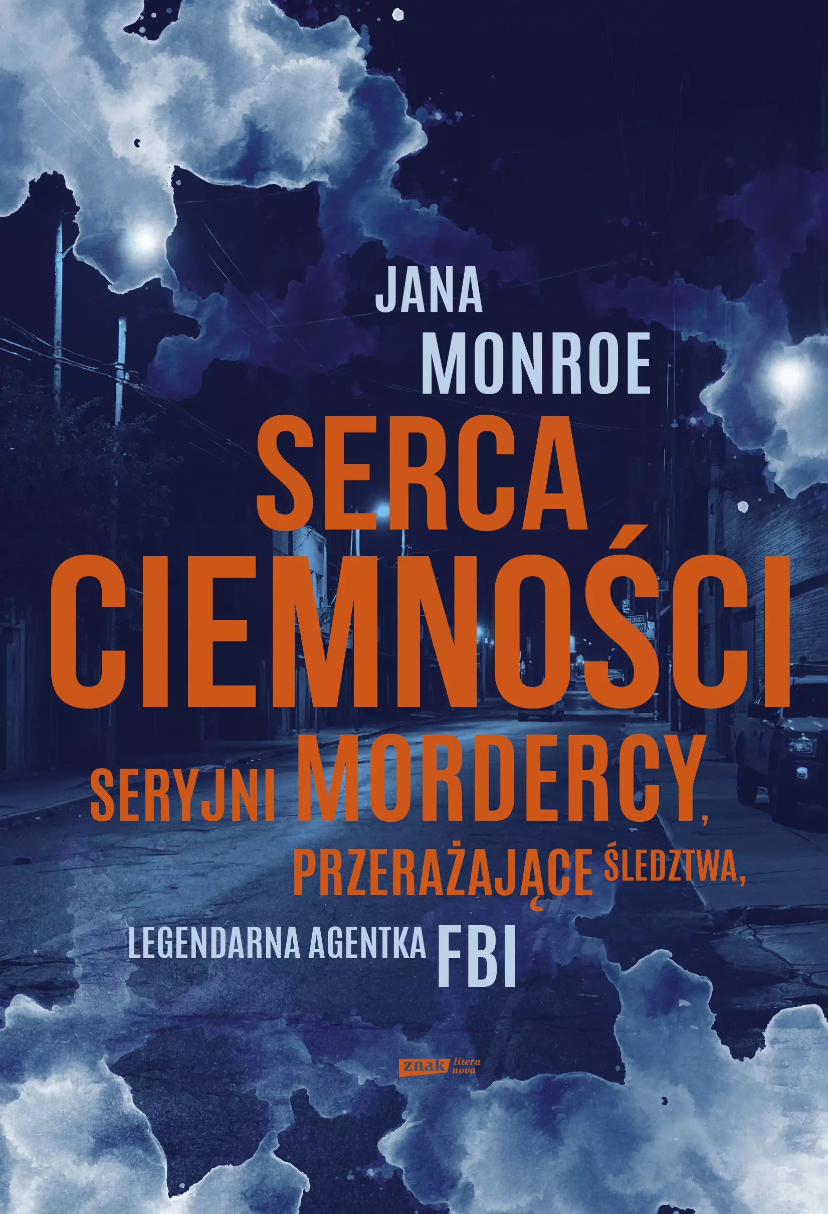Serca ciemności. Seryjni mordercy, przerażające śledztwa, legendarna agentka FBI - Książki