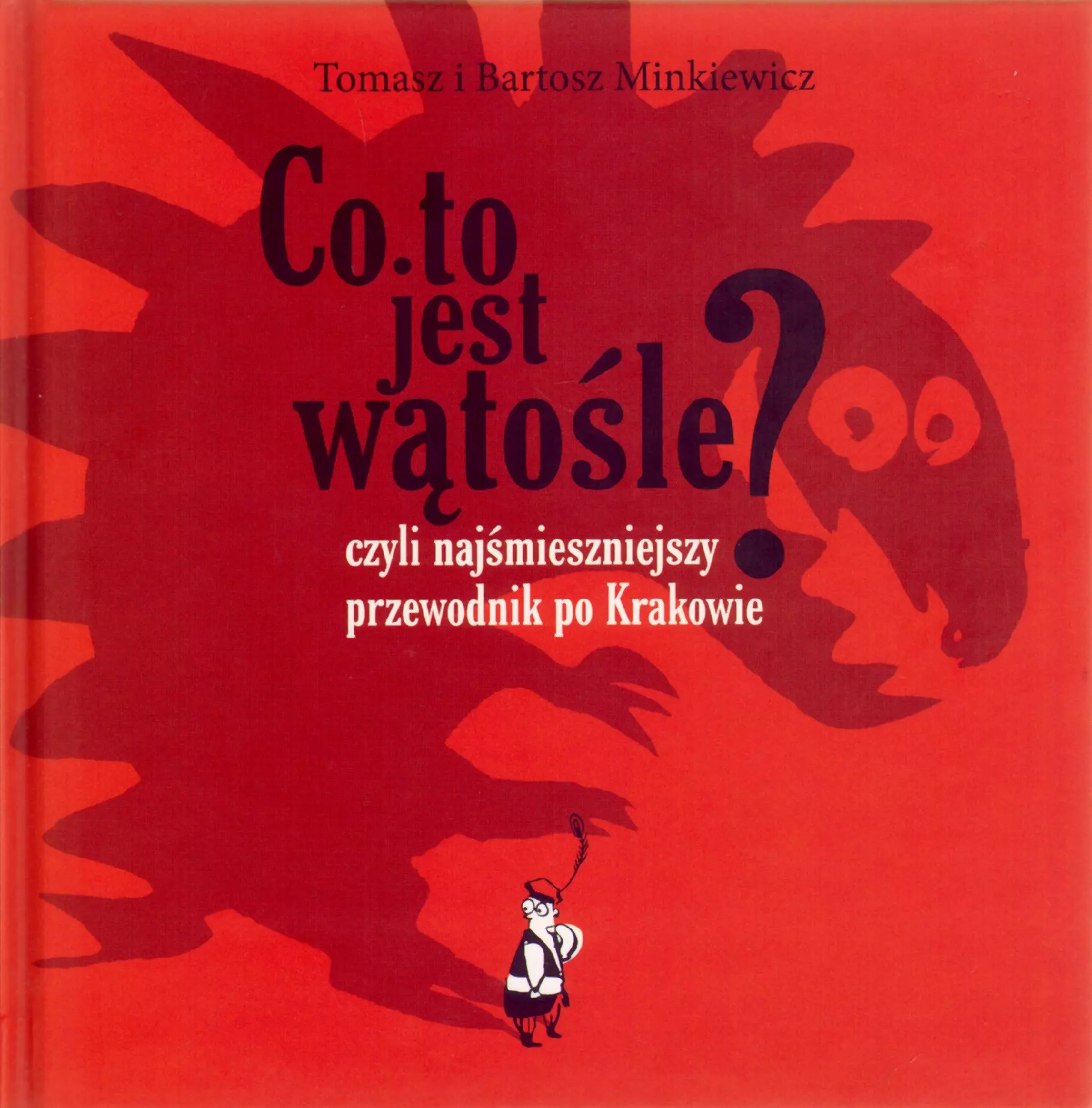 Co to jest w?to?le? Czyli naj?mieszniejszy przewodnik po Krakowie - Książki
