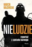 Nieludzie. Reportaż z zakładu karnego - Książki