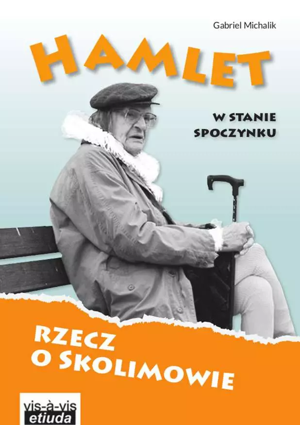 Hamlet w stanie spoczynku rzecz o skolimowie wyd. 2 - Książki