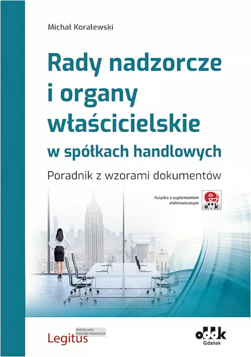 Rady nadzorcze i organy właścicielskie w spółkach handlowych. Poradnik z wzorami dokumentów - Książki