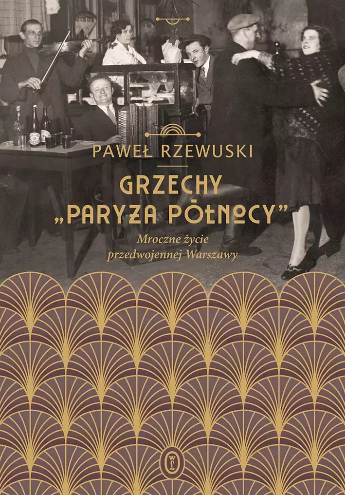 Grzechy „Paryża Północy”. Mroczne życie przedwojennej Warszawy - Książki