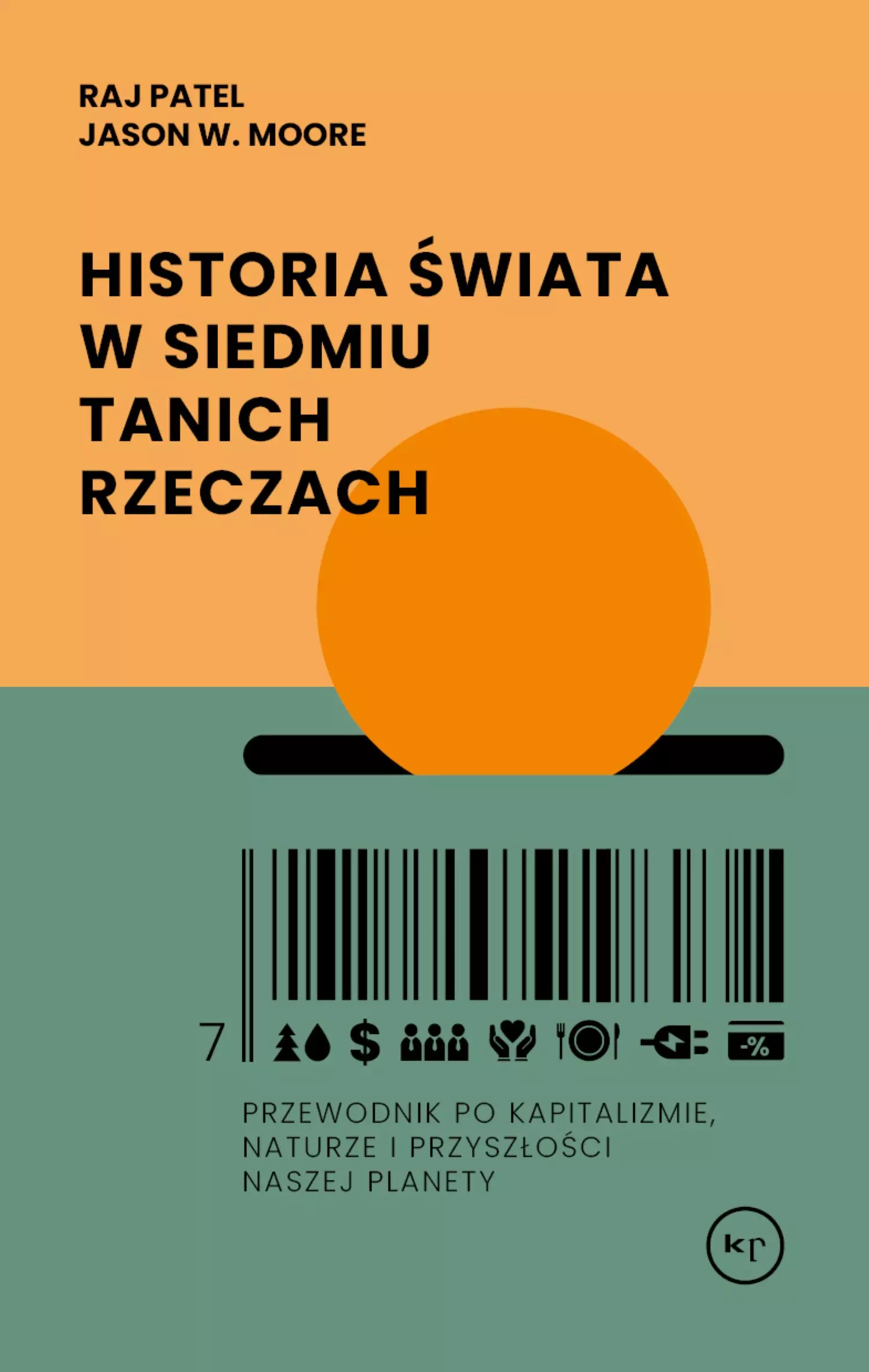 Historia świata w siedmiu tanich rzeczach. Przewodnik po kapitalizmie, naturze i przyszłości naszej planety - Książki
