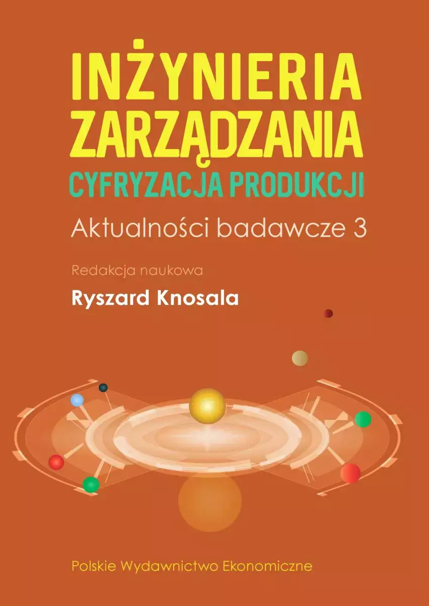Inżynieria zarządzania. Cyfryzacja produkcji. Aktualności badawcze 3 - Książki