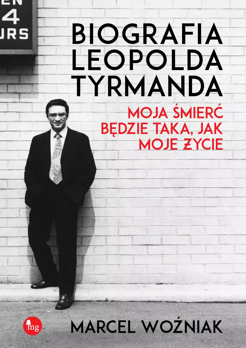 Biografia Leopolda Tyrmanda. Moja śmierć będzie taka, jak moje życie - Książki