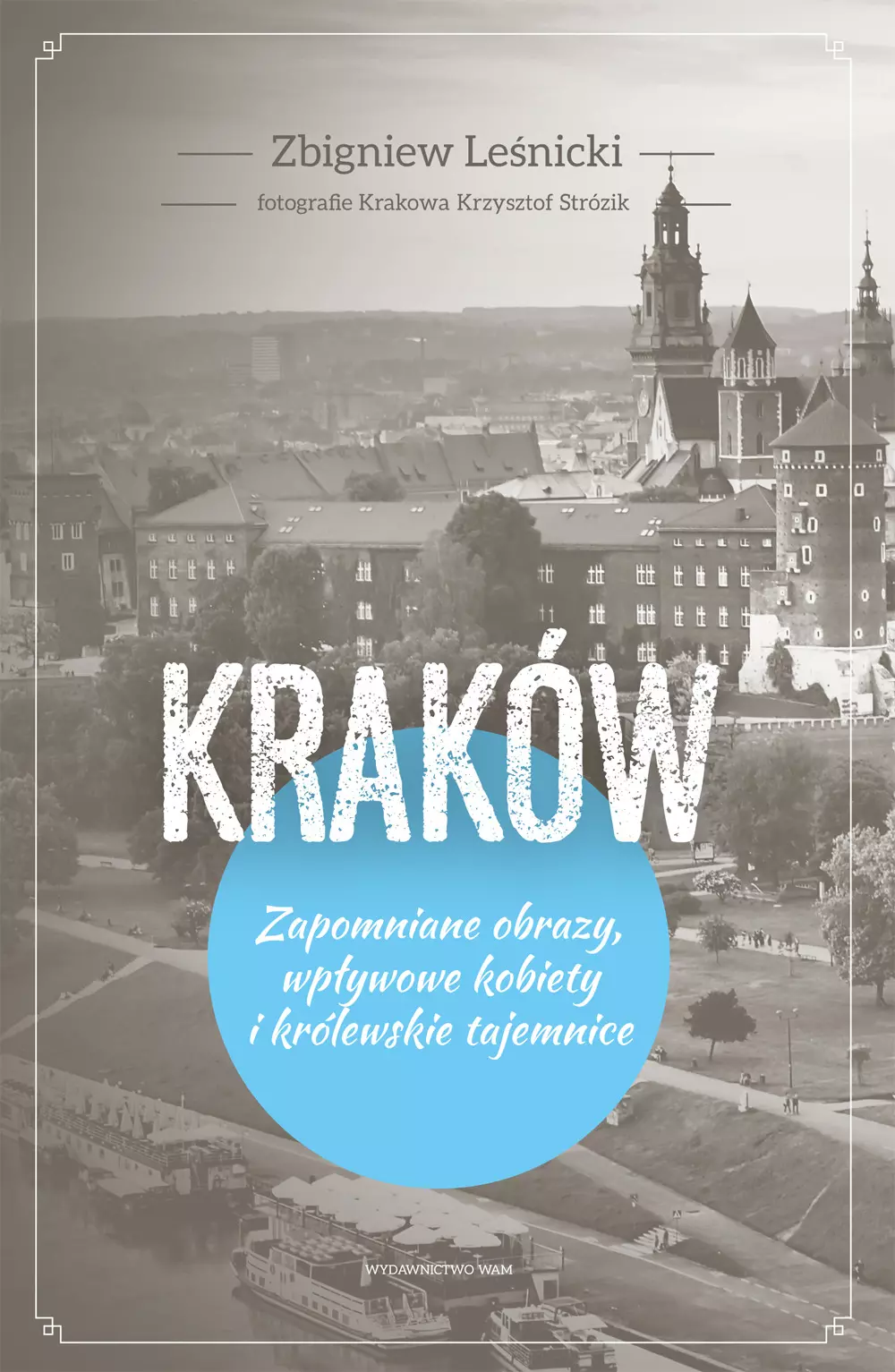 Kraków. Zapomniane obrazy, wpływowe kobiety i królewskie tajemnice - Książki