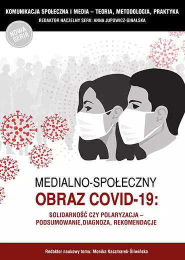 Medialno-społeczny obraz Covid-19. Solidarność czy polaryzacja - podsumowanie, diagnoza, rekomendacja - Książki