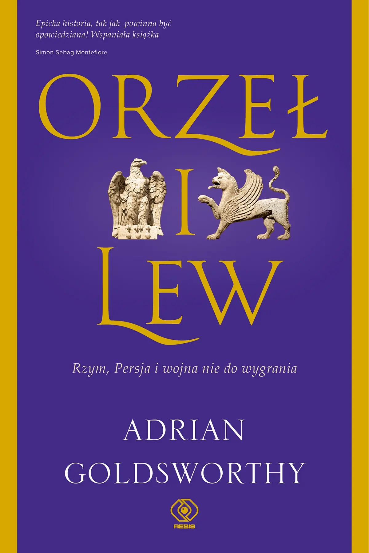 Orzeł i lew. Rzym, Persja i wojna nie do wygrania - Książki