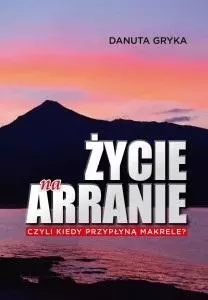 Życie na Arranie, czyli kiedy przypłyną makrele? - Książki