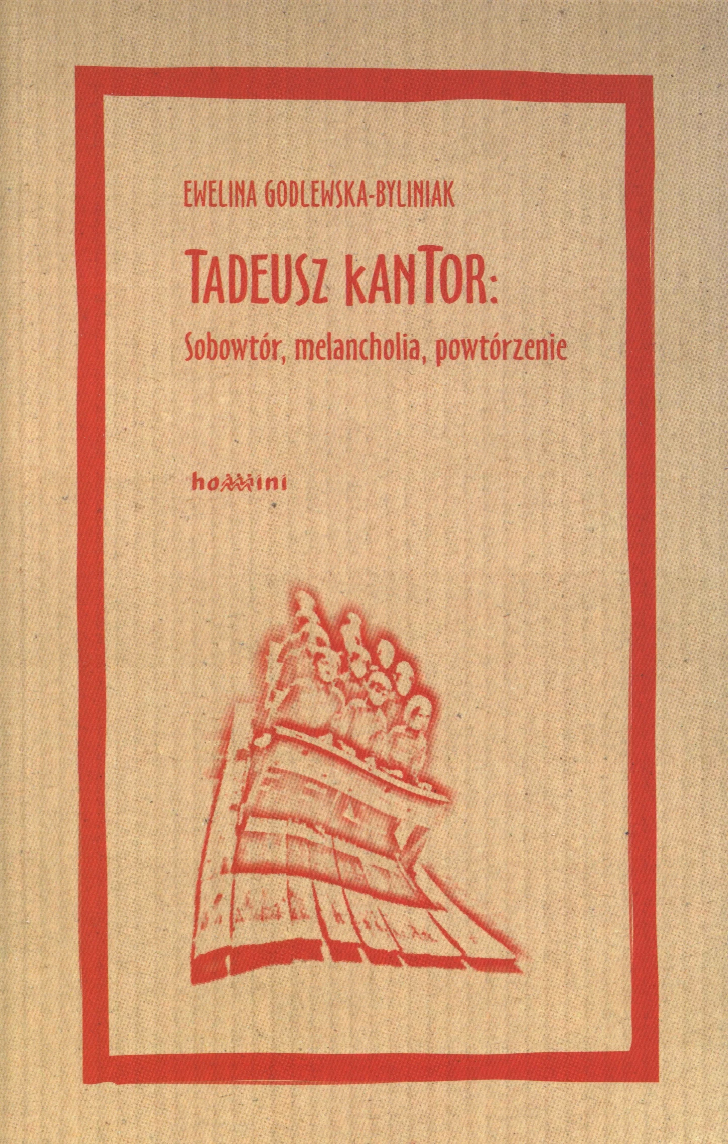 Tadeusz Kantor: Sobowtór, melancholia, powtórzenie - Książki