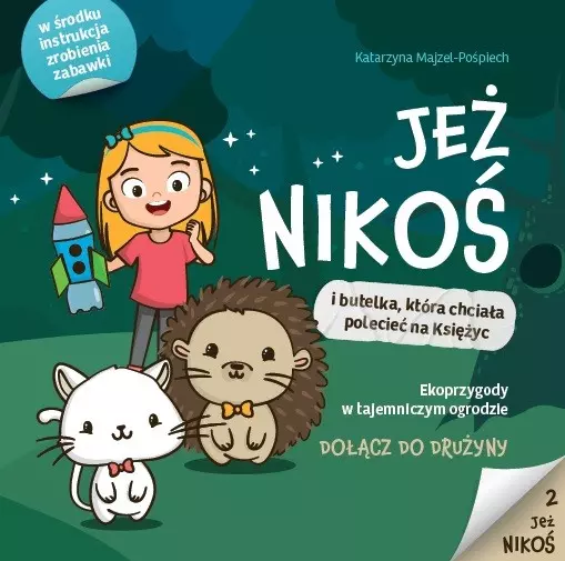 Jeż Nikoś i butelka, która chciała polecieć na Księżyc. Tom 2. Ekoprzygody w tajemniczym ogrodzie - Książki