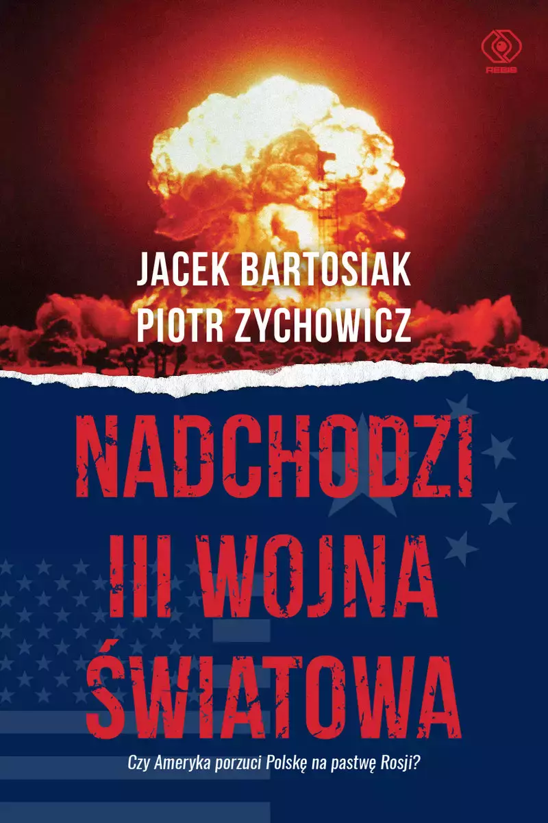 Nadchodzi III wojna światowa. Czy Ameryka porzuci Polskę na pastwę Rosji? - Książki