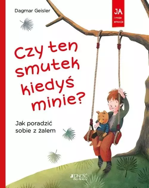 Czy ten smutek kiedyś minie? Jak poradzić sobie z żalem - Książki