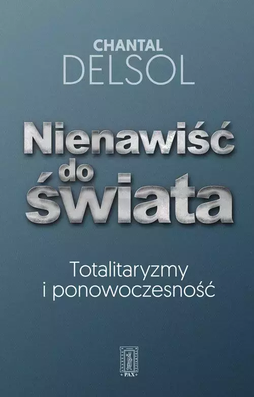 Nienawiść do świata. Totalitaryzmy i ponowoczesność