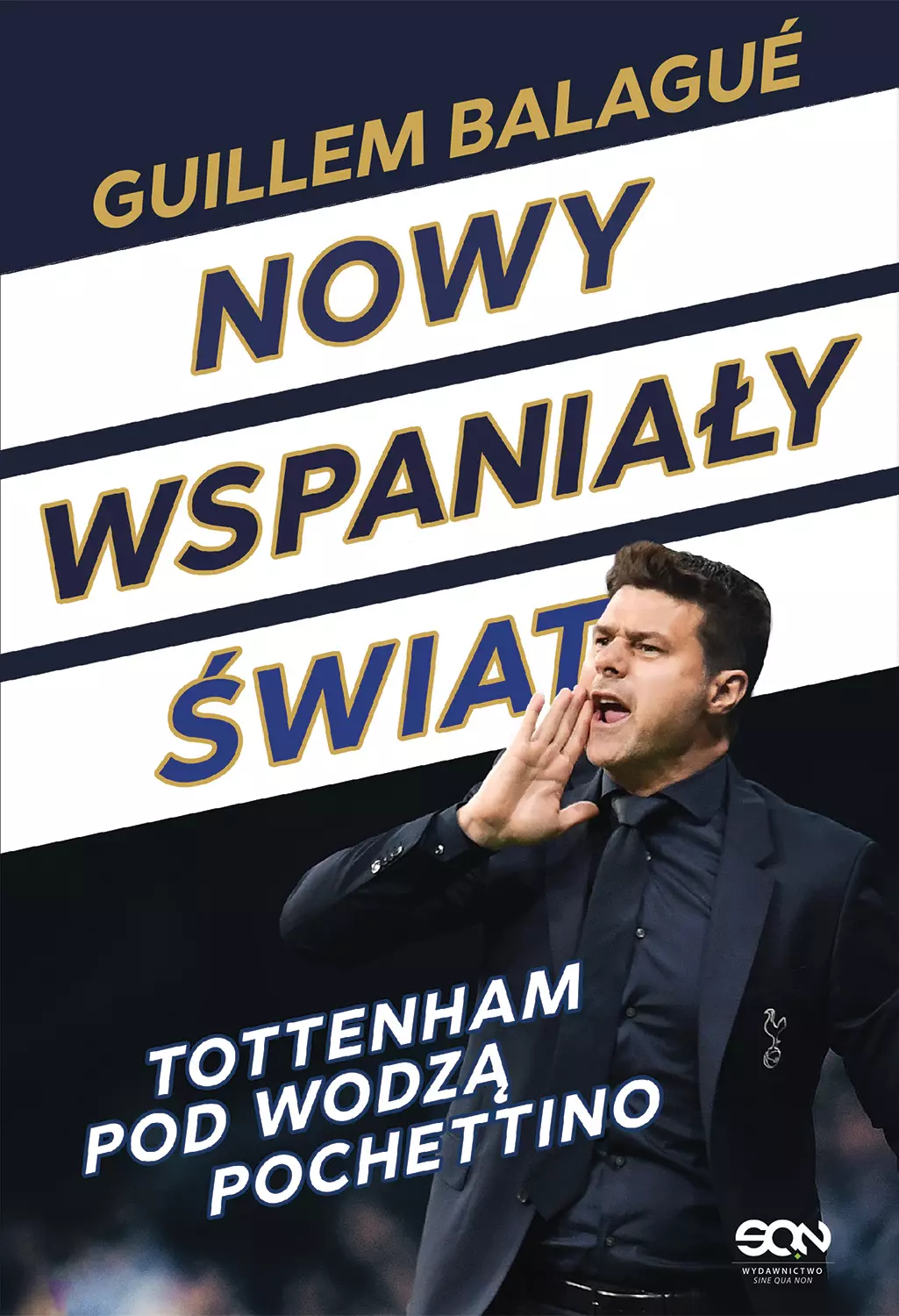 Nowy wspaniały świat. Tottenham pod wodzą Pochettino - Książki
