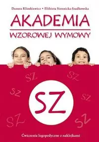 Akademia wzorowej wymowy. „Sz”. Ćwiczenia logopedyczne z naklejkami - Książki