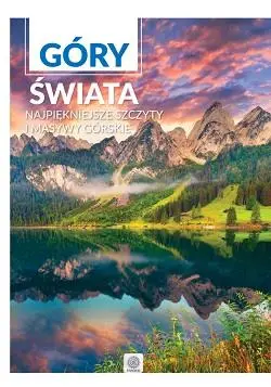 Góry świata Najpiękniejsze szczyty i masywy górskie - Książki