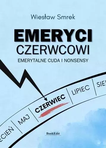 Emeryci czerwcowi. Emerytalne cuda i nonsensy - Książki