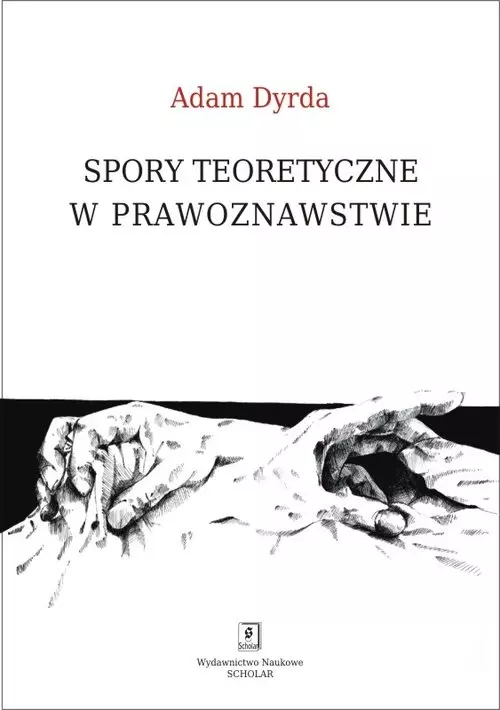 Spory teoretyczne w prawoznawstwie - Książki